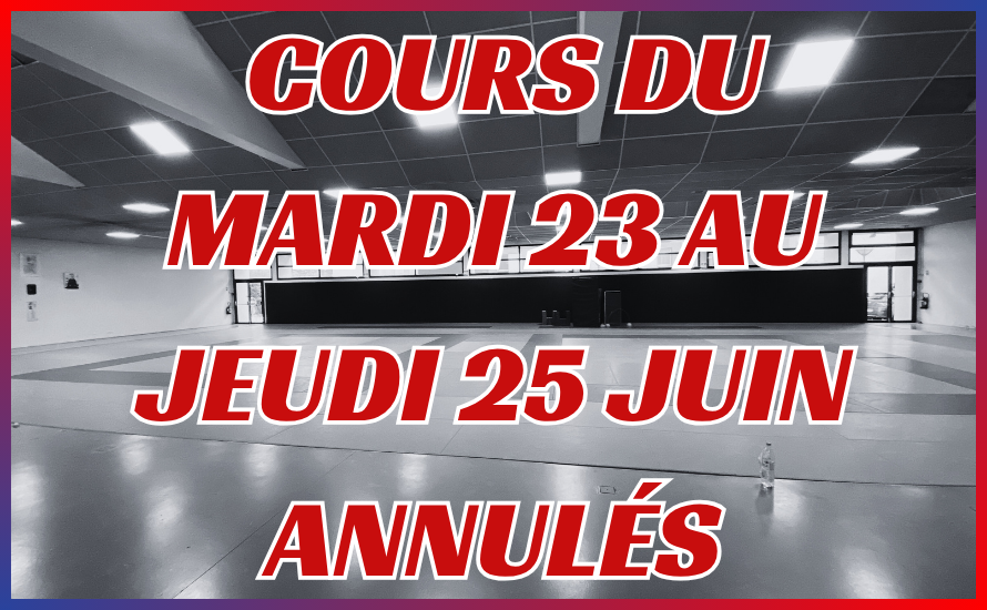 Cours du mardi 23 au jeudi 25 juin annulés